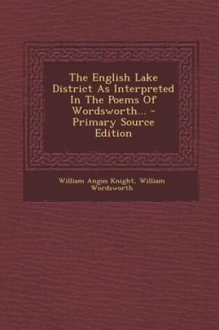 Cover of The English Lake District as Interpreted in the Poems of Wordsworth... - Primary Source Edition