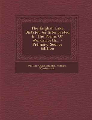 Book cover for The English Lake District as Interpreted in the Poems of Wordsworth... - Primary Source Edition