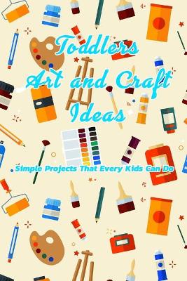 Book cover for Toddlers Art and Craft Ideas