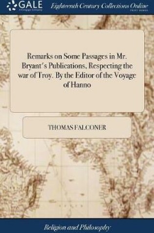 Cover of Remarks on Some Passages in Mr. Bryant's Publications, Respecting the War of Troy. by the Editor of the Voyage of Hanno