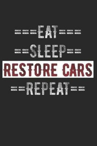 Cover of Car Restorers Journal - Eat Sleep Restore Cars Repeat