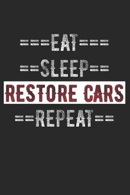 Book cover for Car Restorers Journal - Eat Sleep Restore Cars Repeat
