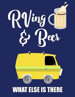 Book cover for RVing & Beer What Else Is There