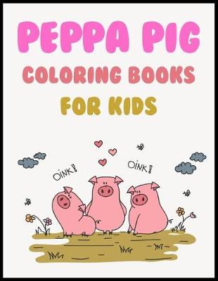 Book cover for Peppa Pig Coloring Books For Kids
