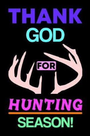 Cover of Thank God For Hunting Season!