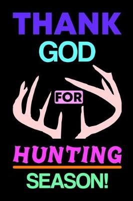 Book cover for Thank God For Hunting Season!