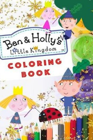 Cover of Ben & Holly's Little Kingdom Coloring Book