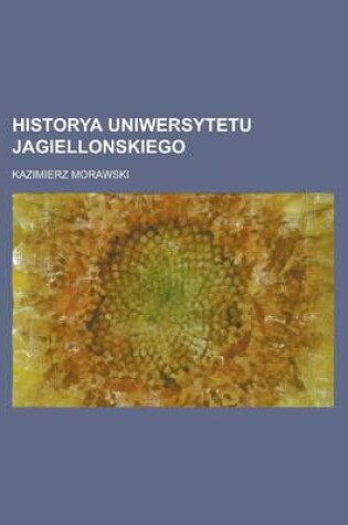 Cover of Historya Uniwersytetu Jagiellonskiego