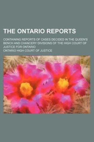 Cover of The Ontario Reports (Volume 16 (1888-1889)); Containing Reports of Cases Decided in the Queen's Bench and Chancery Divisions of the High Court of Justice for Ontario