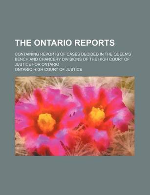 Book cover for The Ontario Reports (Volume 16 (1888-1889)); Containing Reports of Cases Decided in the Queen's Bench and Chancery Divisions of the High Court of Justice for Ontario