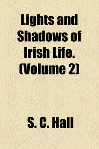 Cover of Lights and Shadows of Irish Life. (Volume 2)