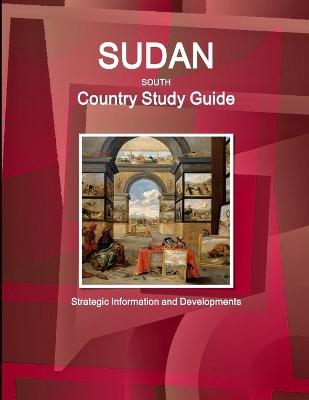 Book cover for Sudan South Country Study Guide - Strategic Information and Developments