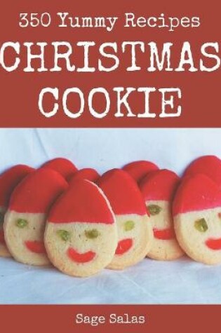 Cover of 350 Yummy Christmas Cookie Recipes