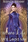 Book cover for Where Life Will Lead Me