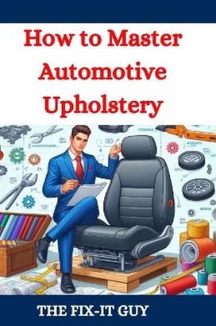 Cover of How to Master Automotive Upholstery