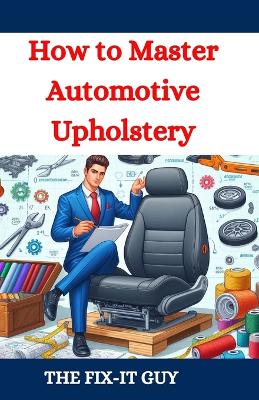 Book cover for How to Master Automotive Upholstery