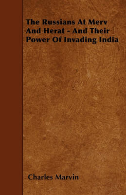 Book cover for The Russians At Merv And Herat - And Their Power Of Invading India