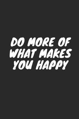 Book cover for Do More of What Makes You Happy