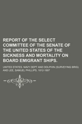 Cover of Report of the Select Committee of the Senate of the United States of the Sickness and Mortality on Board Emigrant Ships.