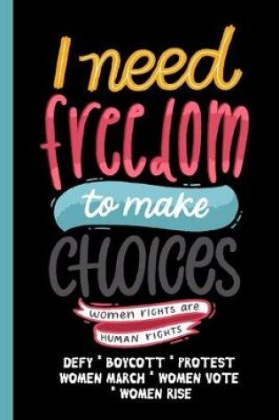 Cover of I Need Freedom To Make Choices - Women Rights Are Human Rights