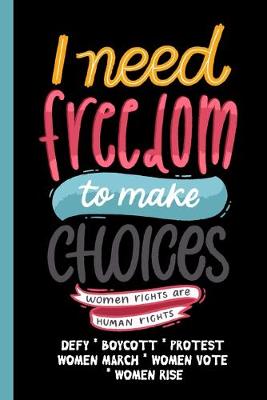 Book cover for I Need Freedom To Make Choices - Women Rights Are Human Rights