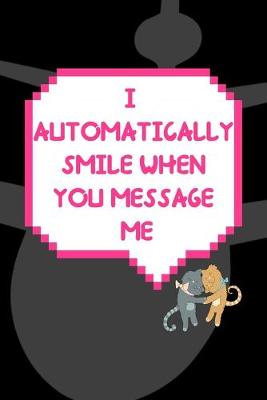 Book cover for I Automatically Smile When You Message Me