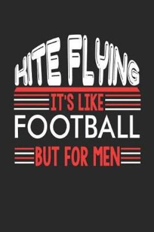 Cover of Kite Flying It's Like Football But For Men