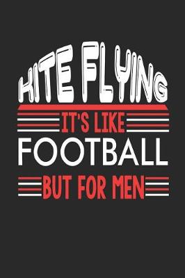 Book cover for Kite Flying It's Like Football But For Men