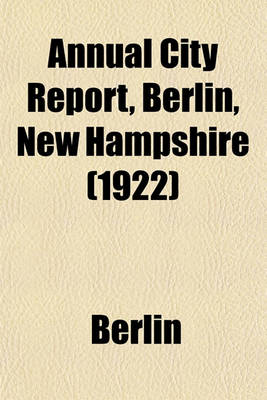 Book cover for Annual City Report, Berlin, New Hampshire (1922)