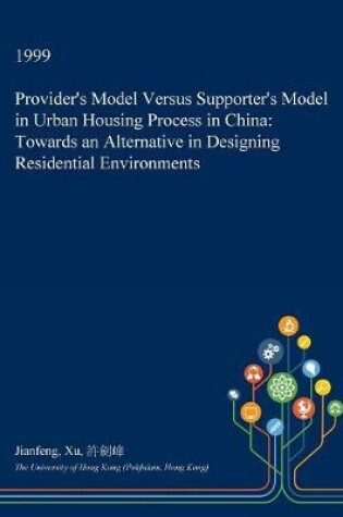 Cover of Provider's Model Versus Supporter's Model in Urban Housing Process in China