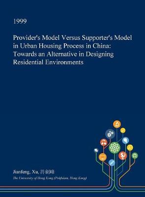 Book cover for Provider's Model Versus Supporter's Model in Urban Housing Process in China