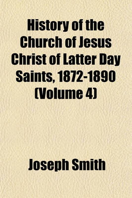 Book cover for History of the Church of Jesus Christ of Latter Day Saints, 1872-1890 (Volume 4)