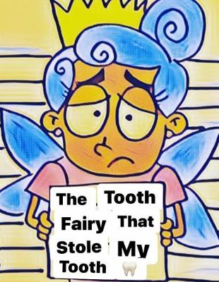 Book cover for The Tooth Fairy That stole My Thooth