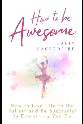 Book cover for How to Be Awesome