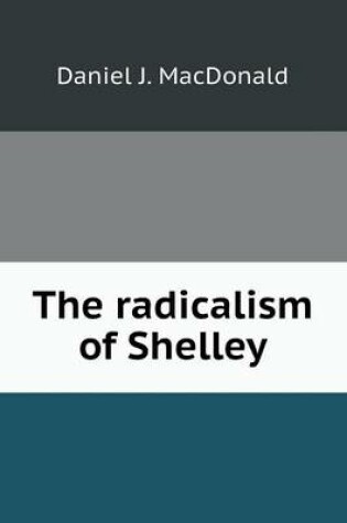 Cover of The radicalism of Shelley