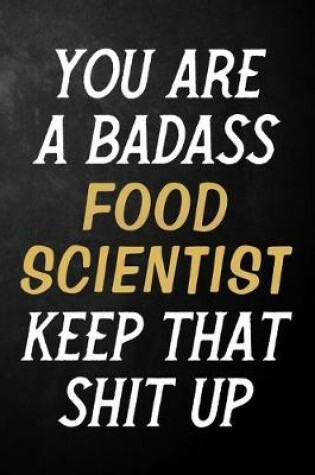 Cover of You Are A Badass Food Scientist Keep That Shit Up