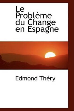 Cover of Le Probleme Du Change En Espagne