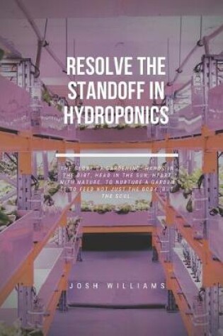 Cover of Resolve The Standoff In Hydroponics