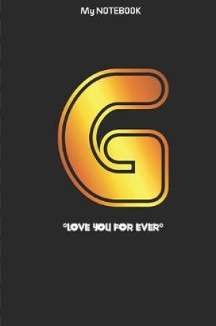 Cover of Love you forever letter ' G ' Notebook