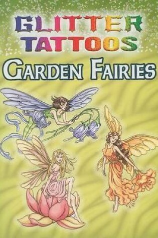 Cover of Glitter Tattoos Garden Fairies