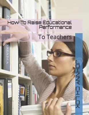 Book cover for How To Raise Educational Performance