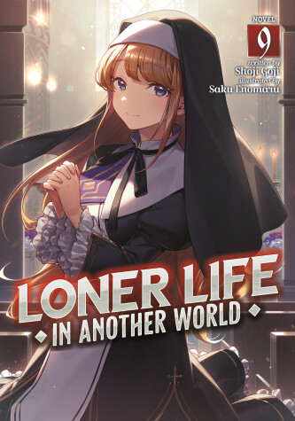 Cover of Loner Life in Another World (Light Novel) Vol. 9