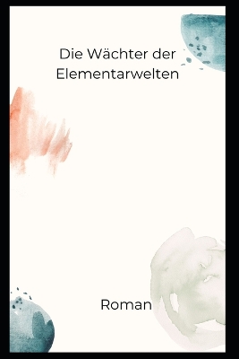 Book cover for Die Wächter der Elementarwelten