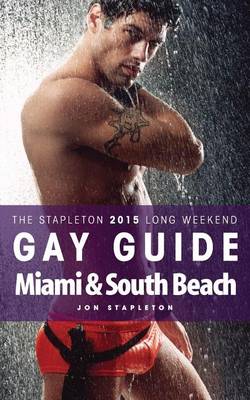 Book cover for Miami & South Beach - The Stapleton 2015 Long Weekend Gay Guide