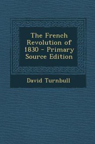 Cover of The French Revolution of 1830 - Primary Source Edition