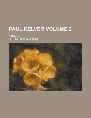 Book cover for Paul Kelver; A Novel Volume 2