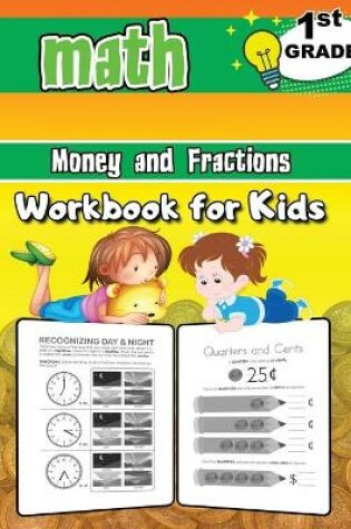 Cover of 1st Grade Math Money and Fractions Workbook for Kids