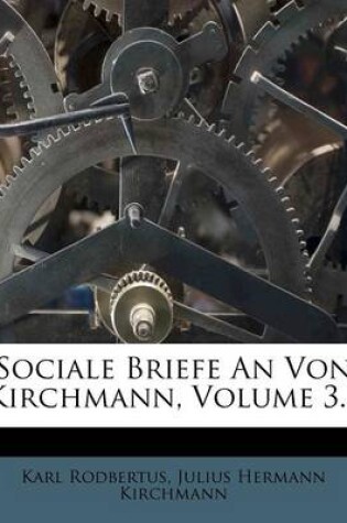 Cover of Sociale Briefe an Von Kirchmann, Volume 3...