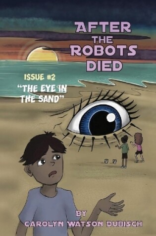 Cover of After The Robots Died, Issue #2, The Eye in the Sand