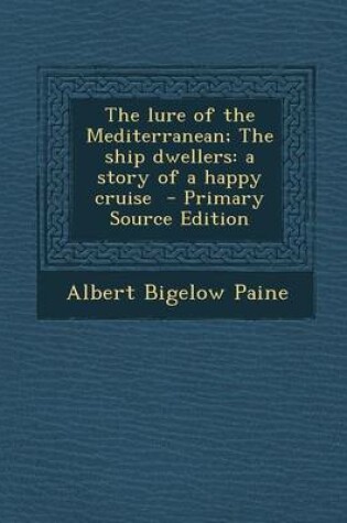 Cover of The Lure of the Mediterranean; The Ship Dwellers
